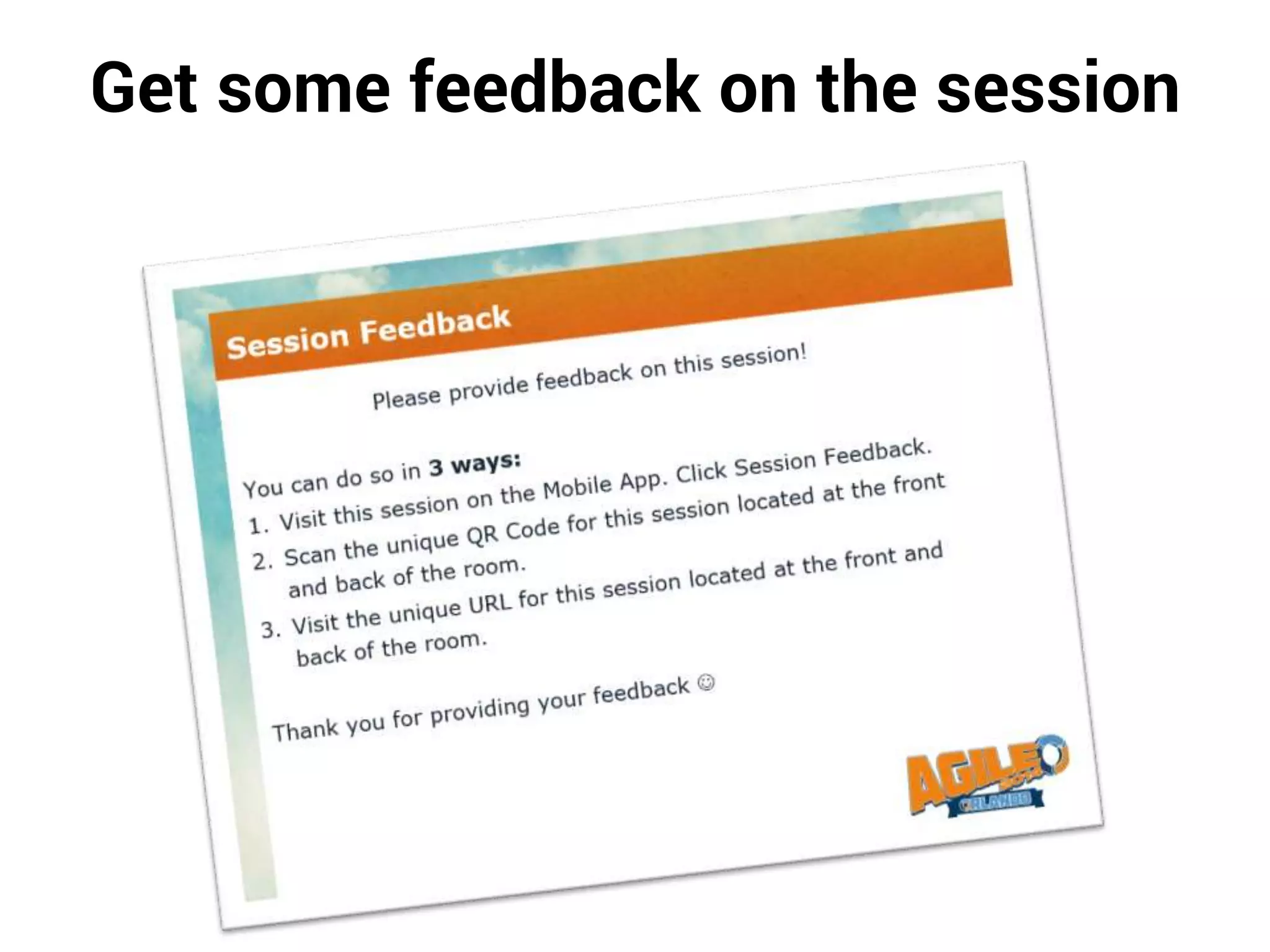 Get some feedback on the session
 