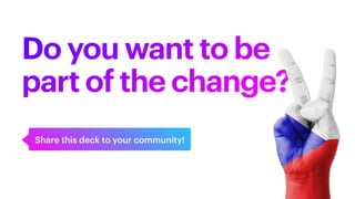 Do you want to be
part of the change?
Share this deck to your community!
 