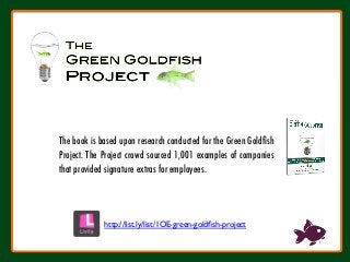 The book is based upon research conducted for the Green Goldﬁsh
Project. The Project crowd sourced 1,001 examples of compa...