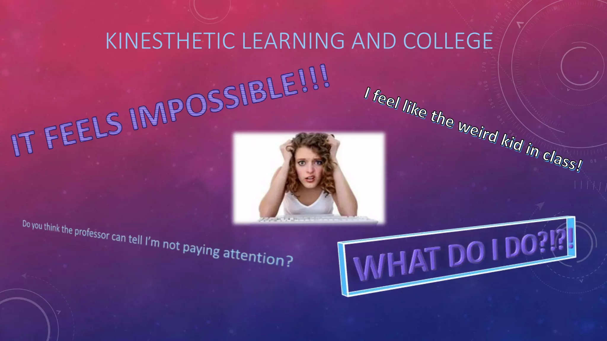 KINESTHETIC LEARNING AND COLLEGE 
 