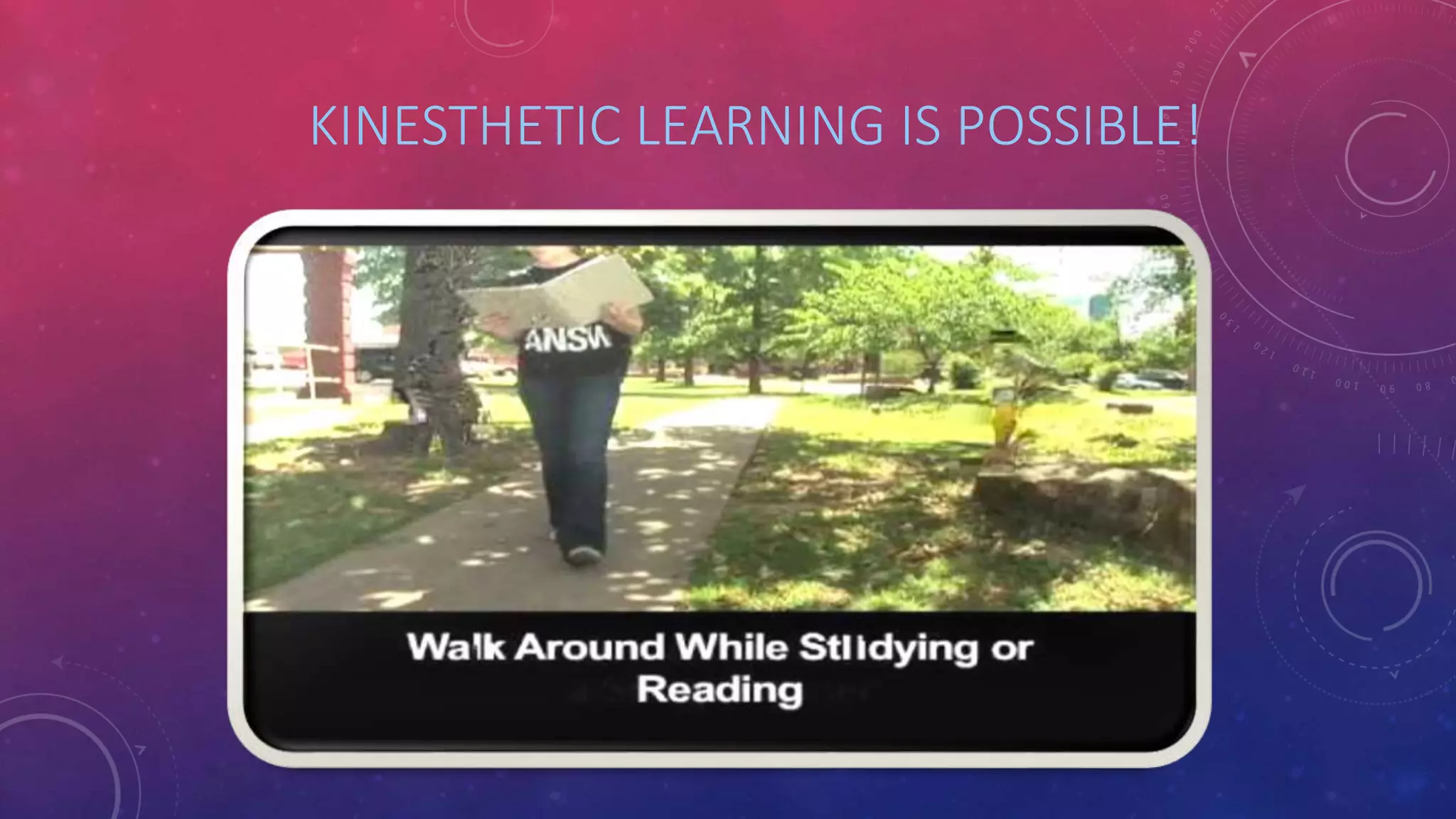 KINESTHETIC LEARNING IS POSSIBLE! 
 
