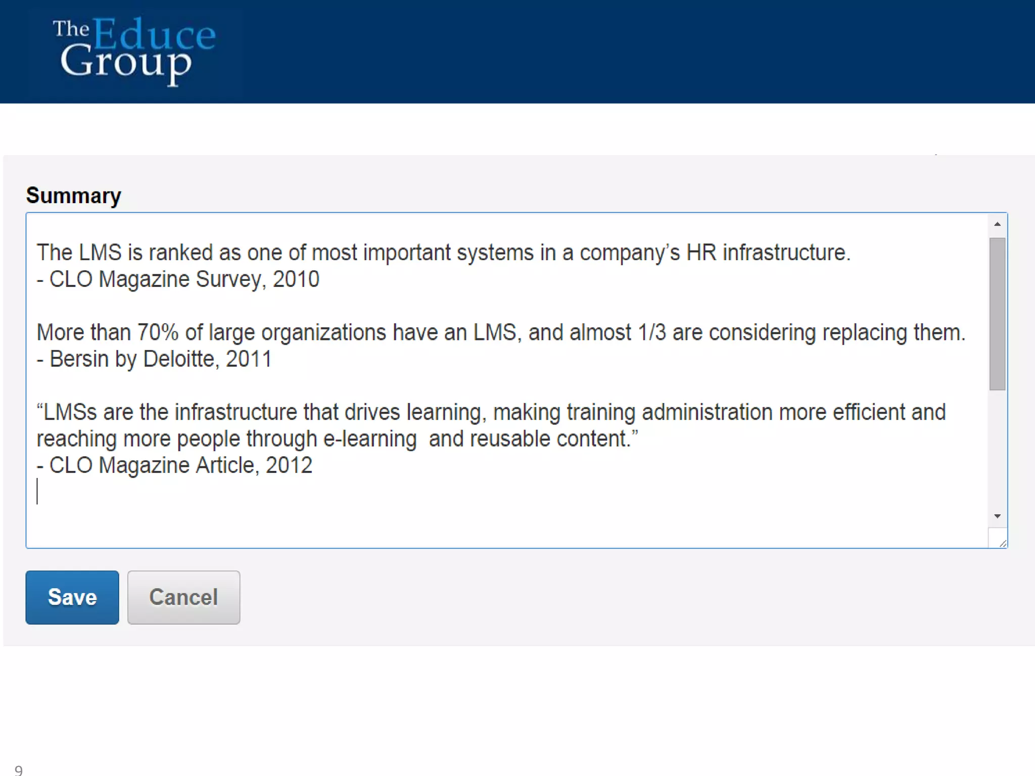 LMS Statistics 
9 
$380M 
$754M 
2004 2009 
CLO Magazine, August 2009 
1.9B 
2013 
Bersin by Deloitte, December 2012 
 
