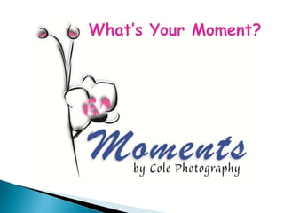 What’s Your Moment? 