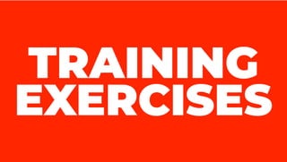 TRAINING
EXERCISES
 