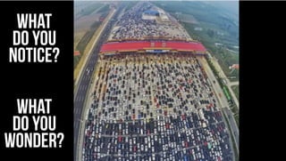 What
do you
notice?
What
do you
wonder?
 