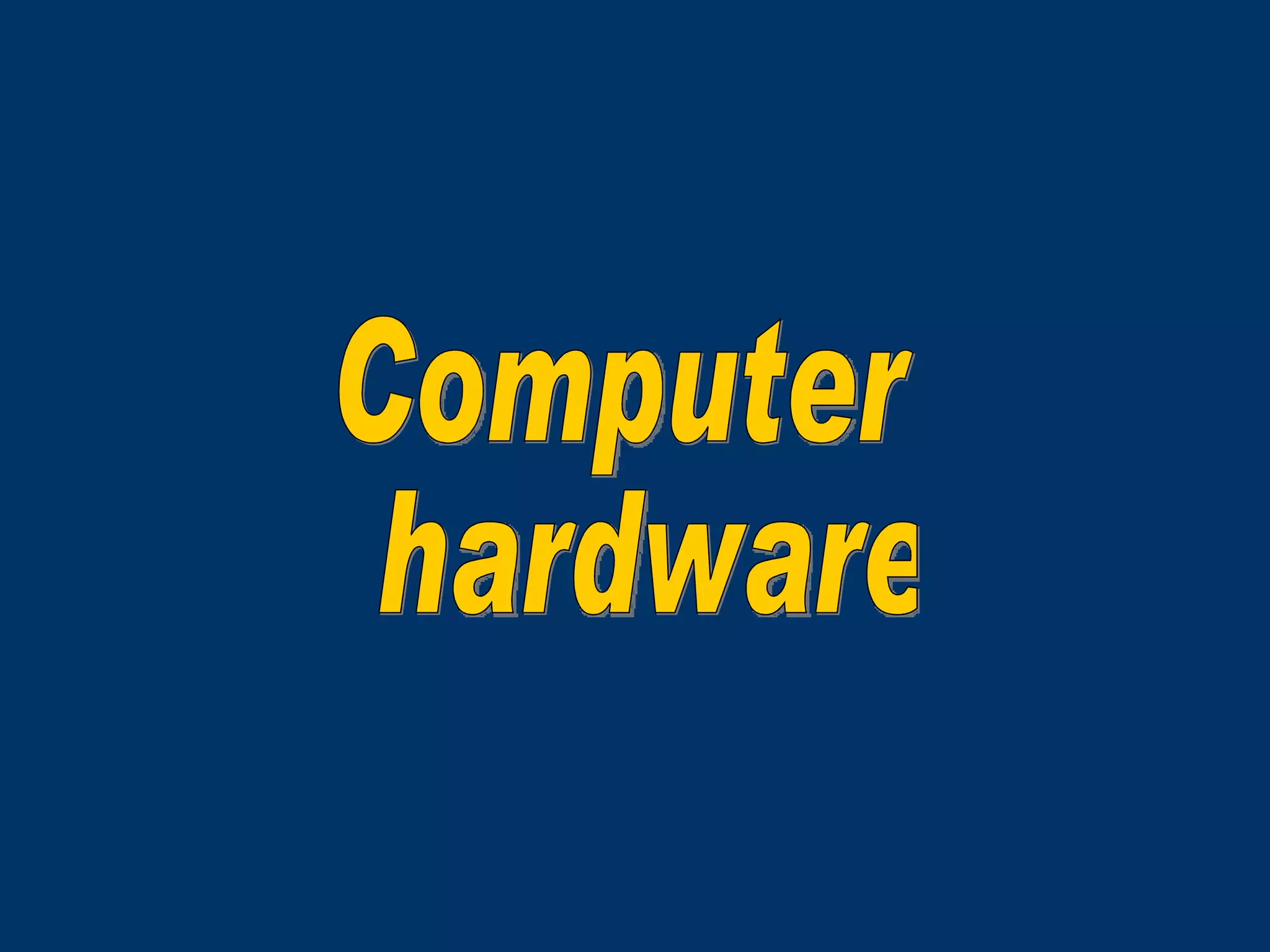 Computer hardware 