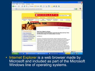 Internet Explorer   is a web browser made by Microsoft and included as part of the Microsoft Windows line of operating systems. 
