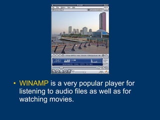 WINAMP  is a very popular player for listening to audio files as well as for watching movies. 