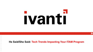 He Said/She Said: Tech Trends Impacting Your ITAM Program
 