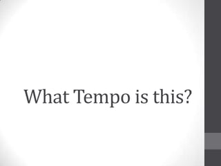 What Tempo is this?
 