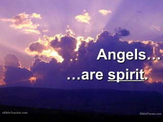 AAnnggeellss…… 
……aarree ssppiirriitt.. 
 