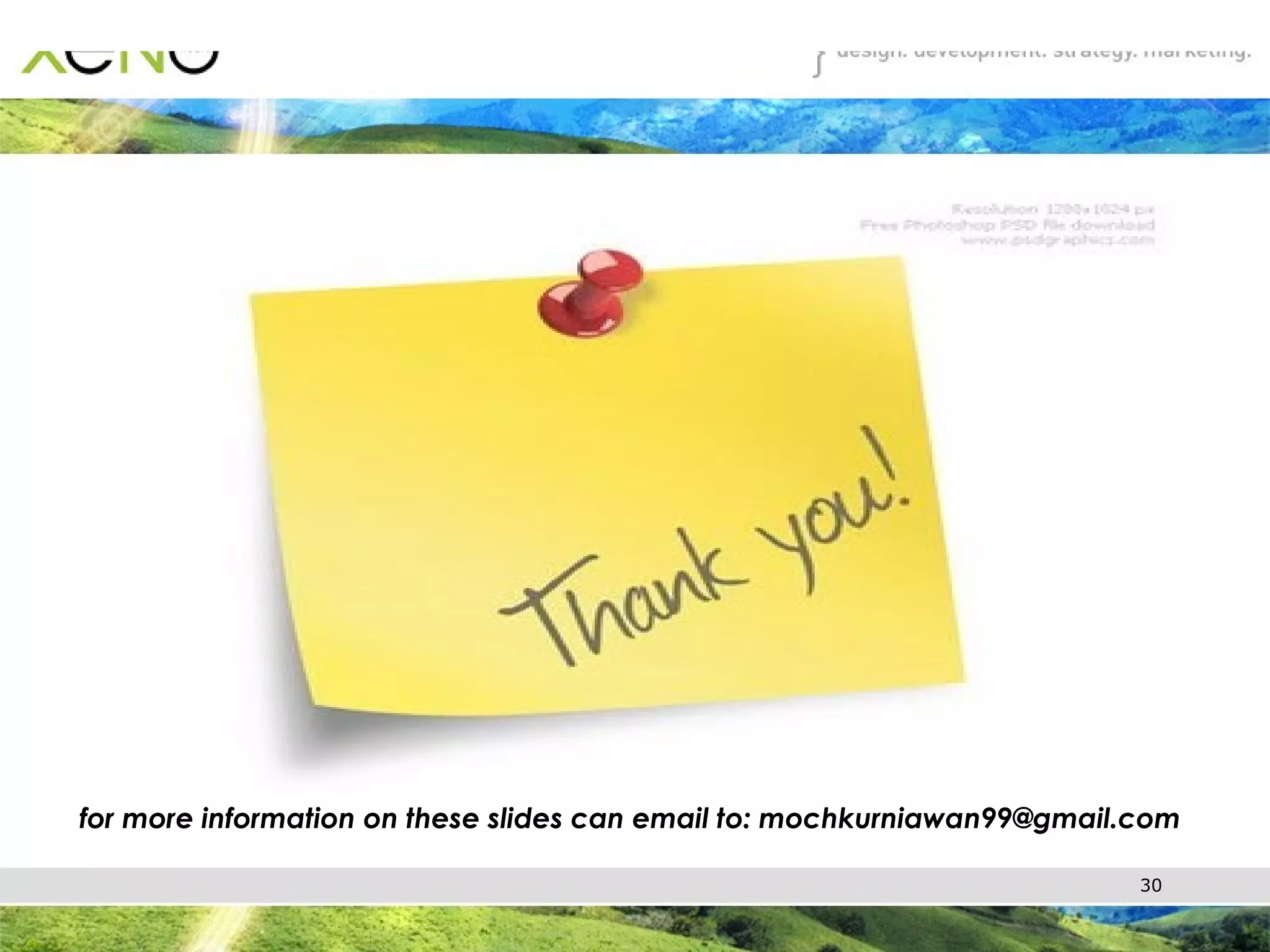 for more information on these slides can email to: mochkurniawan99@gmail.com 