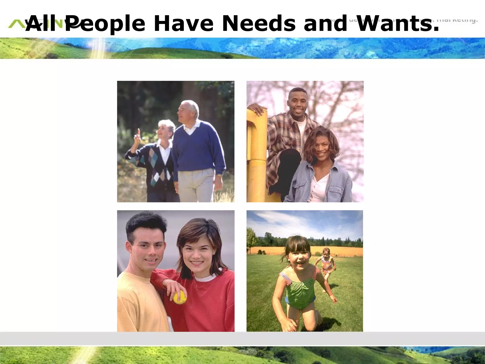 All People Have Needs and Wants. 