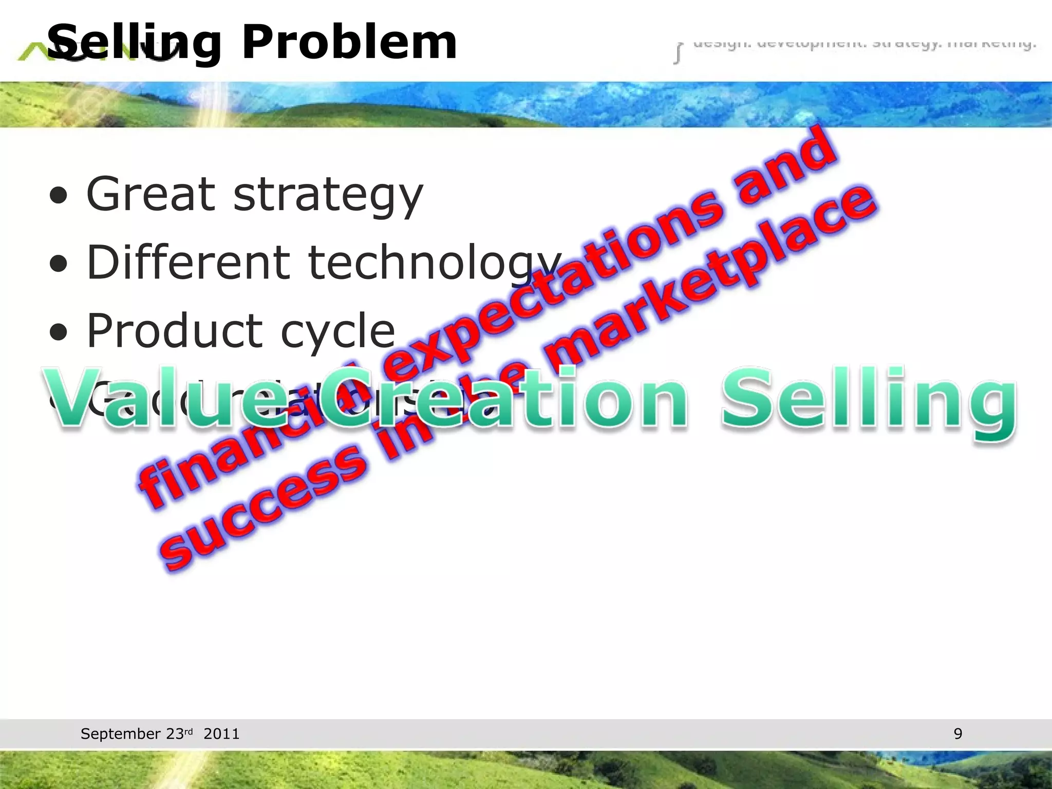 Selling Problem Great strategy Different technology Product cycle Good relationship 