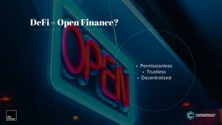 DeFi = Open Finance?
• Permissionless
• Trustless
• Decentralized
 