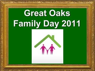Great Oaks             Family Day 2011 