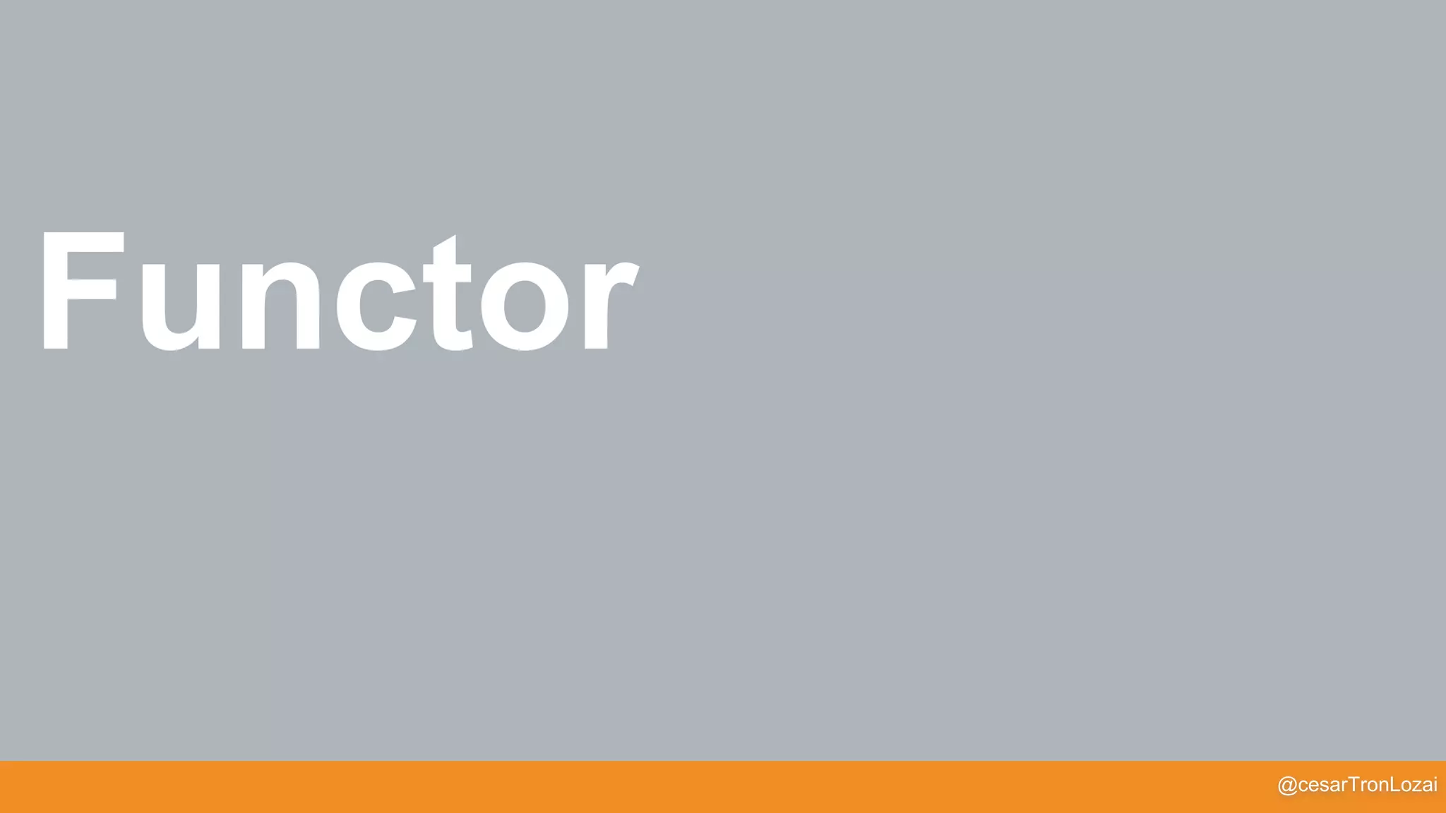 @cesarTronLozai
Functor
 