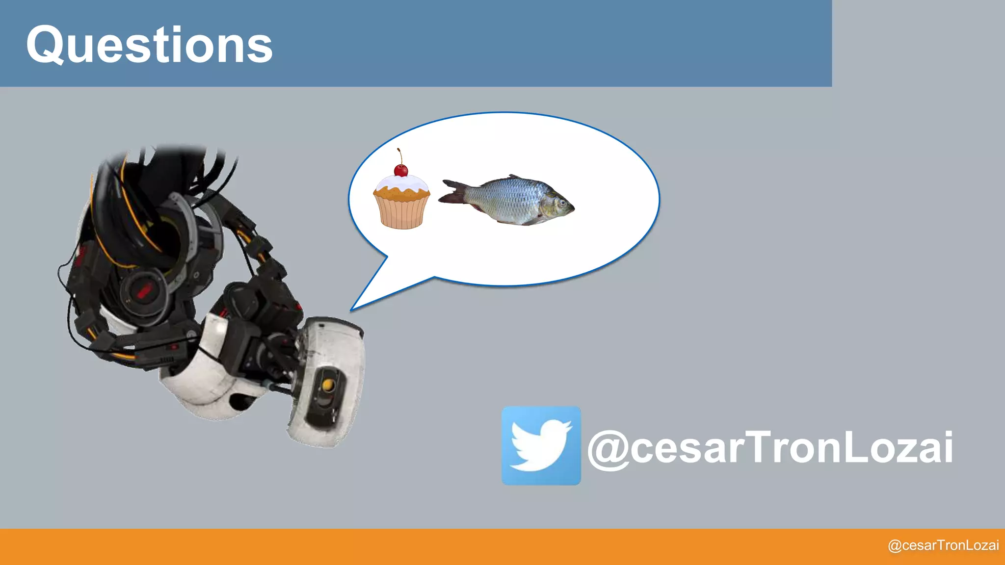 @cesarTronLozai
Questions
?
@cesarTronLozai
 