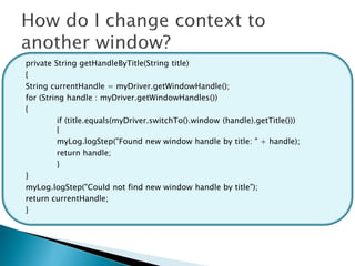private String getHandleByTitle(String title)
{
String currentHandle = myDriver.getWindowHandle();
for (String handle : myDriver.getWindowHandles())
{
          if (title.equals(myDriver.switchTo().window (handle).getTitle()))
          {
          myLog.logStep("Found new window handle by title: " + handle);
          return handle;
          }
}
myLog.logStep("Could not find new window handle by title");
return currentHandle;
}
 