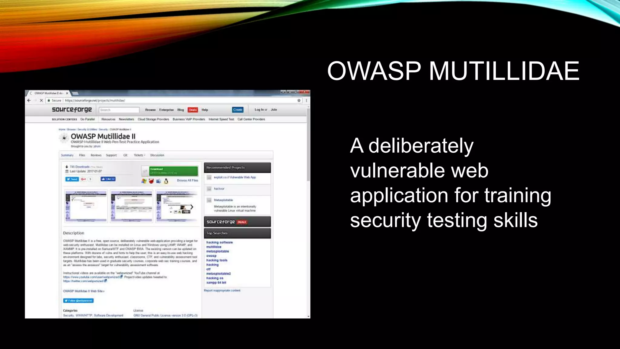 OWASP MUTILLIDAE
A deliberately
vulnerable web
application for training
security testing skills
 