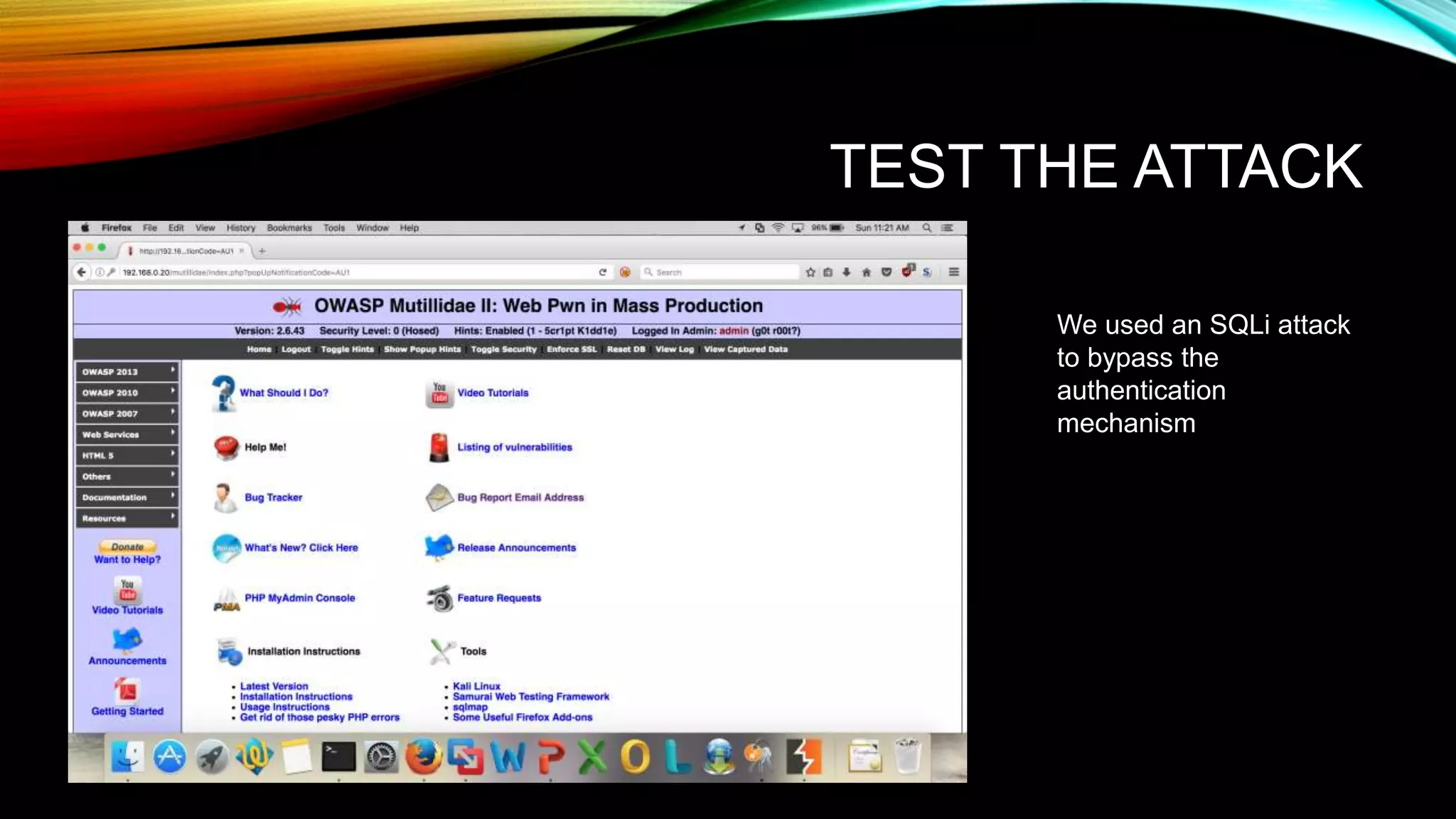 TEST THE ATTACK
We used an SQLi attack
to bypass the
authentication
mechanism
 