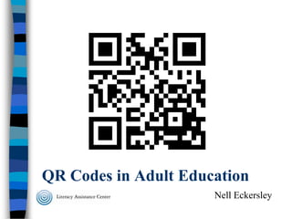 QR Codes in Adult Education
Nell Eckersley

 