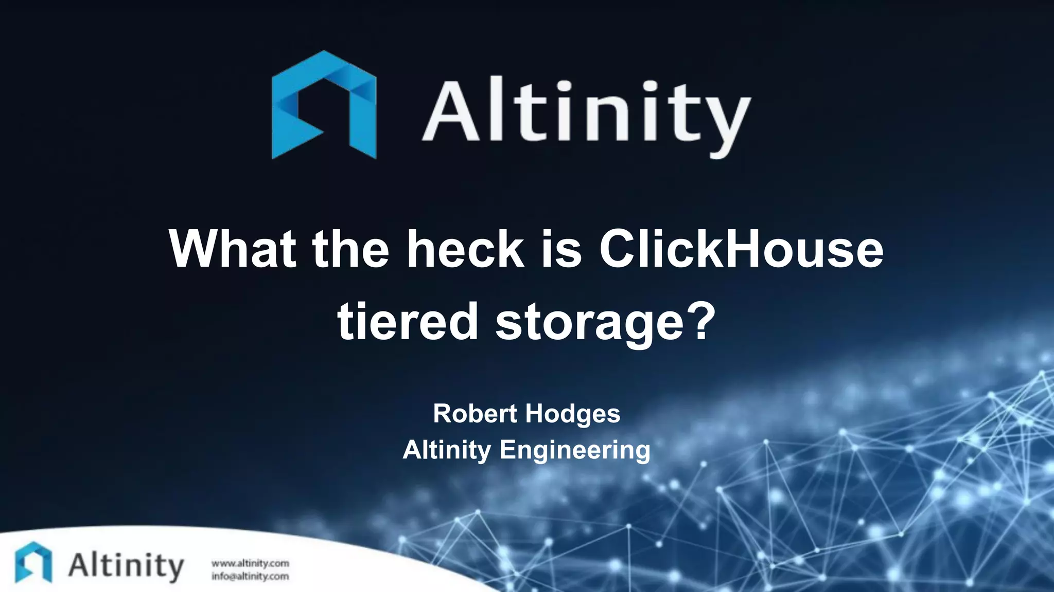What the heck is ClickHouse
tiered storage?
Robert Hodges
Altinity Engineering
 