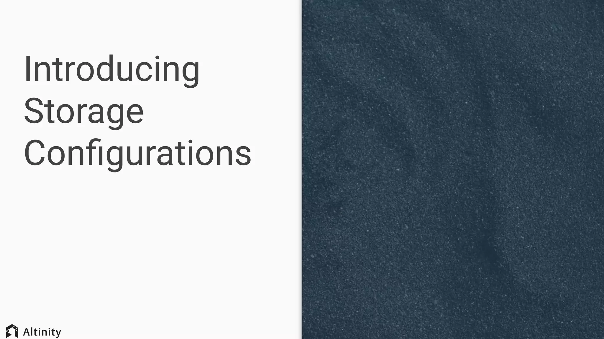 Introducing
Storage
Conﬁgurations
 