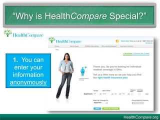 1. You can
enter your
information
anonymously
“Why is HealthCompare Special?”
HealthCompare.org
 