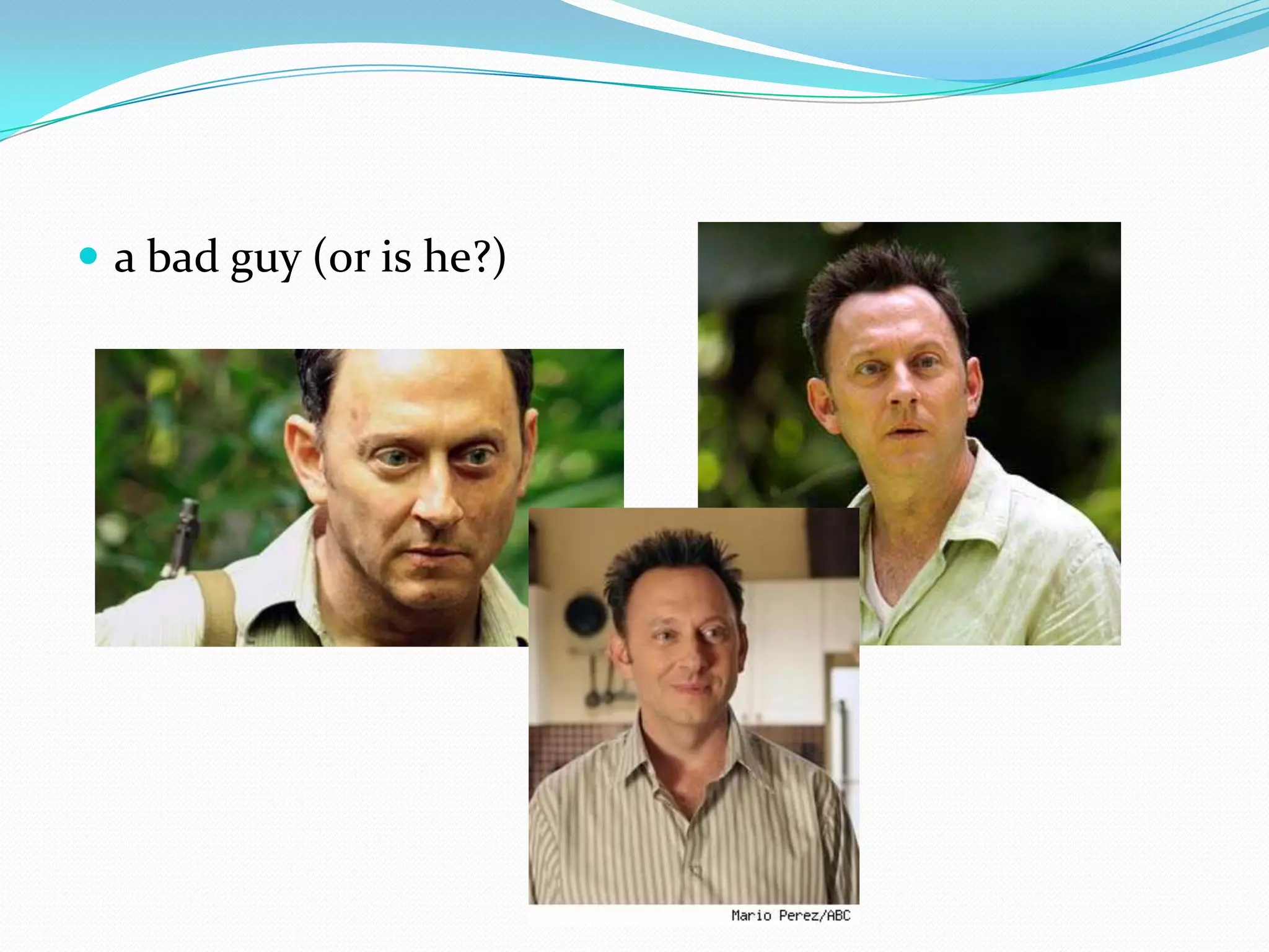 a bad guy (or is he?)