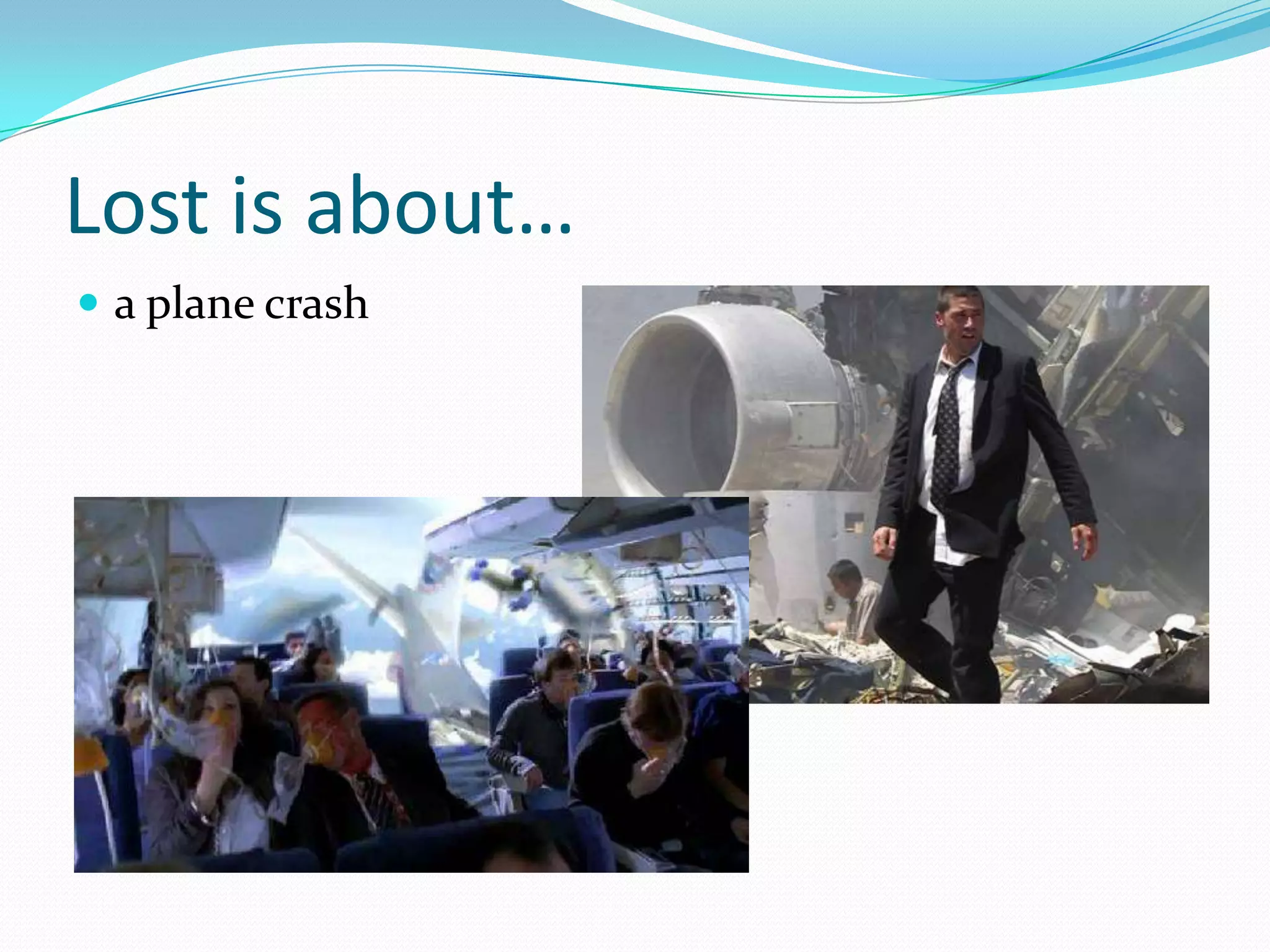 Lost is about…a plane crash