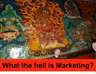 What the hell is Marketing?
 