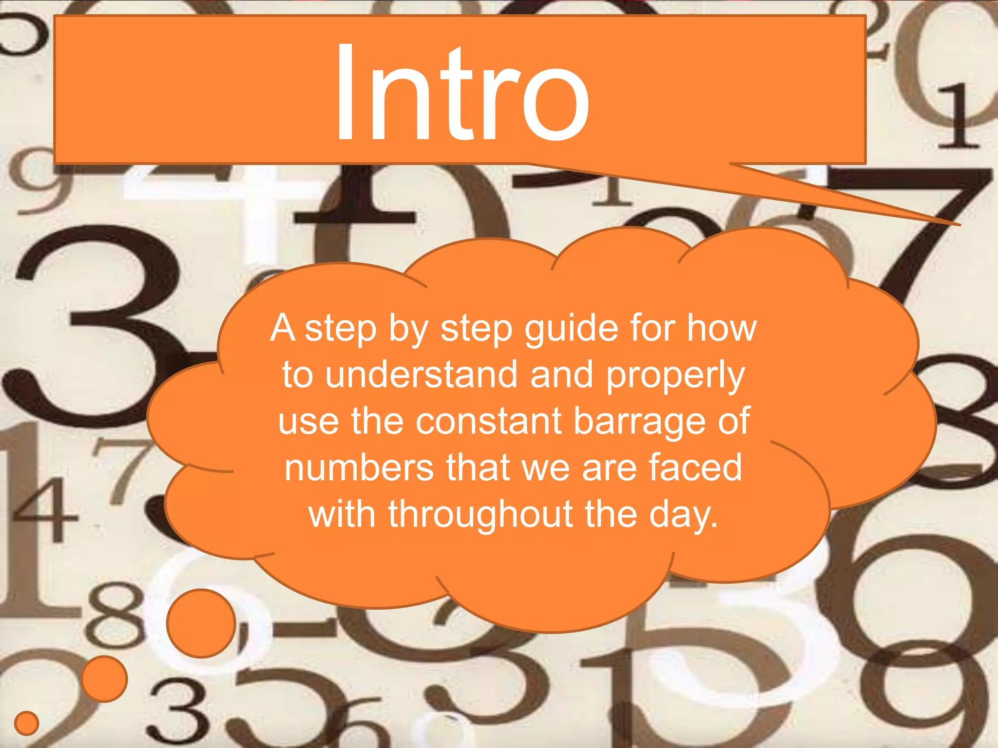IntroA step by step guide for how to understand and properly use the constant barrage of numbers that we are faced with throughout the day.