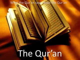 What the Qur’an says about the Qur’an The Qur’an 