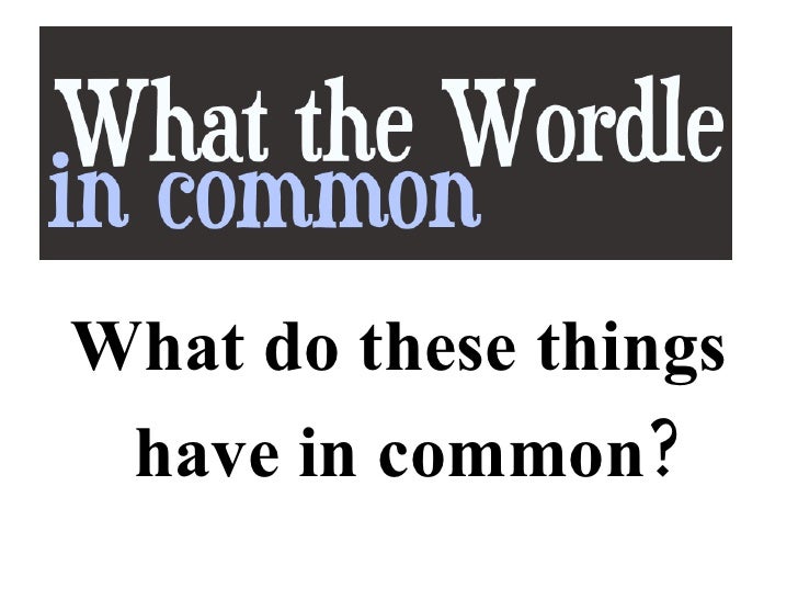 What The Wordle In Common