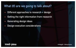 What (tf) are we going to talk about?Different approaches to research + design