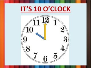 IT’S 10 O’CLOCK
 
