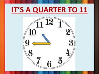 IT’S A QUARTER TO 11
 