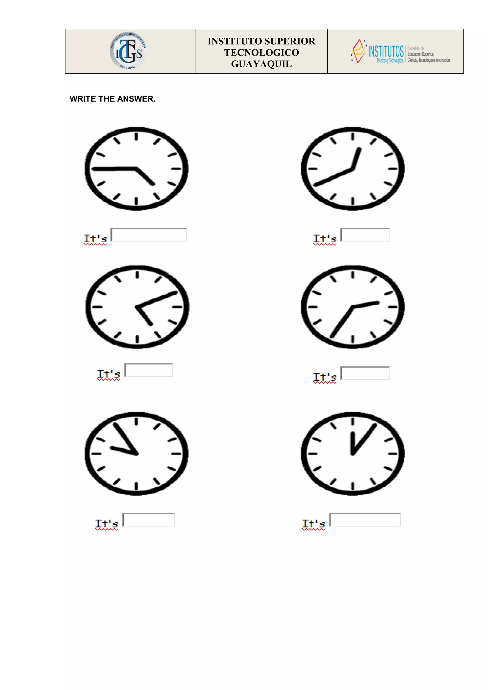 INSTITUTO SUPERIOR
TECNOLOGICO
GUAYAQUIL
WRITE THE ANSWER.