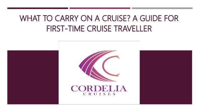 WHAT TO CARRY ON A CRUISE? A GUIDE FOR
FIRST-TIME CRUISE TRAVELLER
 