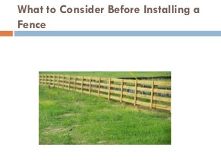 What to Consider Before Installing a
Fence
 