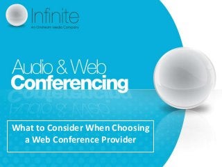 What to Consider When Choosing
  a Web Conference Provider
 
