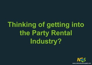 Thinking of getting into
the Party Rental
Industry?
www.nationaleventsupply.com

 
