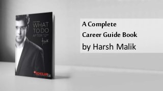 A Complete
Career GuideBook
by Harsh Malik
 