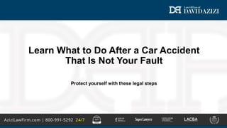 Learn What to Do After a Car Accident
That Is Not Your Fault
Protect yourself with these legal steps
 