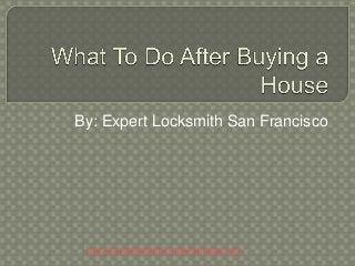 By: Expert Locksmith San Francisco

http://expertlocksmith-sanfrancisco.com

 