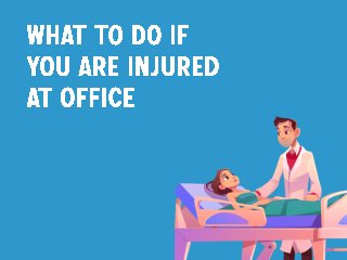 What To Do If You Are Injured at Office.pdf