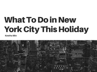What To Do in New York City This Holiday
