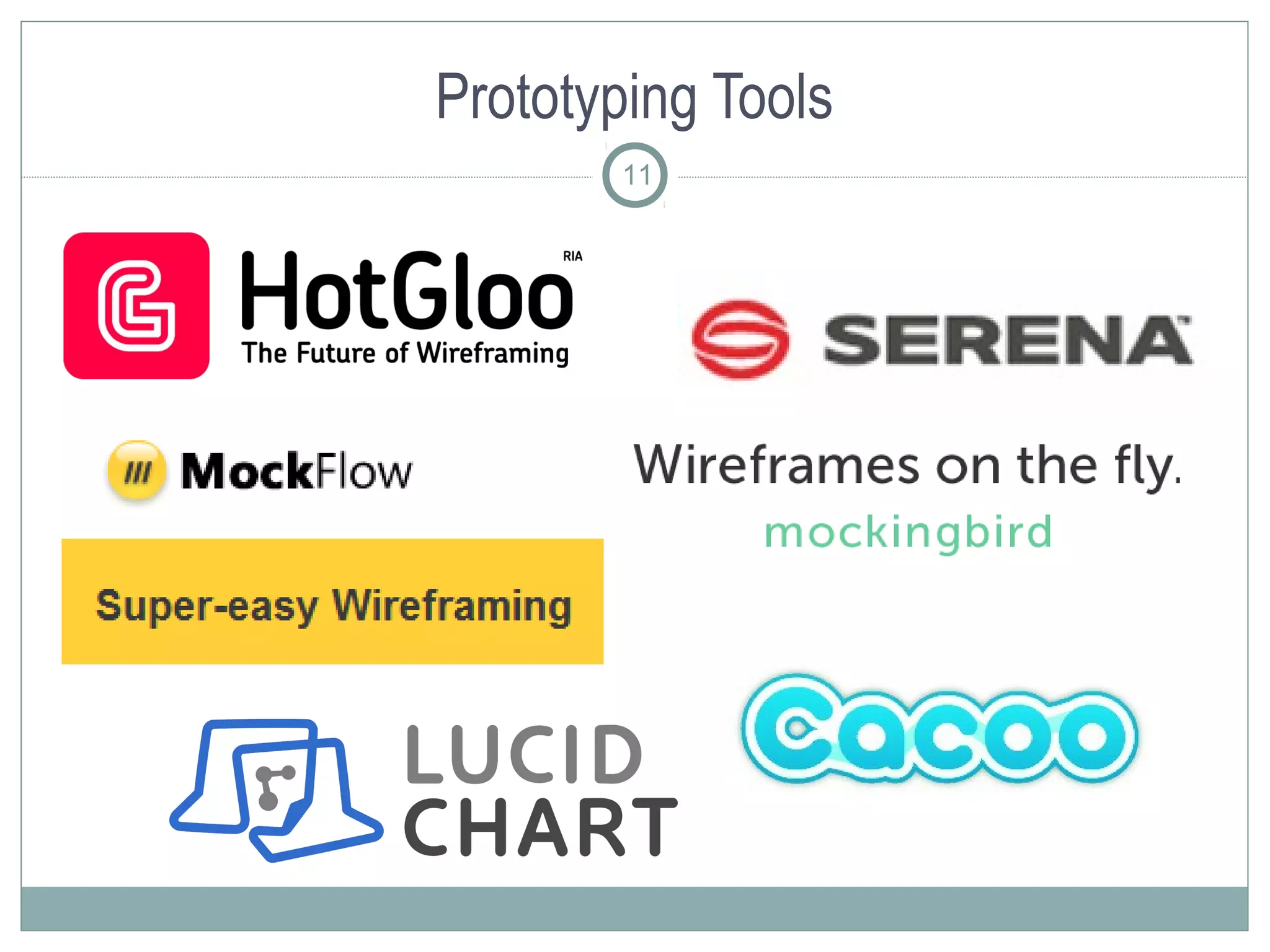 Prototyping Tools
       11
 