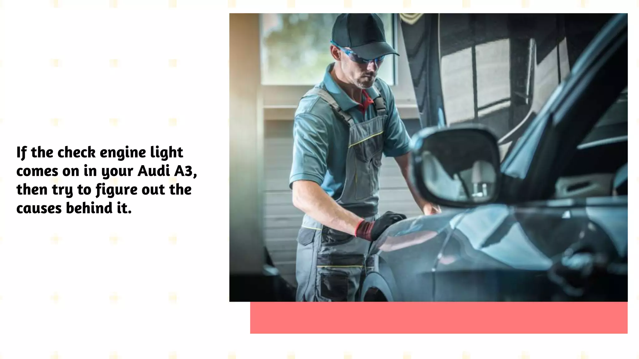 If the check engine light
comes on in your Audi A3,
then try to figure out the
causes behind it.